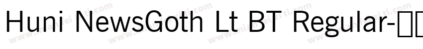 Huni NewsGoth Lt BT Regular字体转换